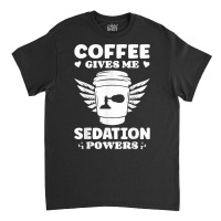 Coffee Lovers Gifts Funny Anesthesiologist T Shirt Classic T-shirt | Artistshot