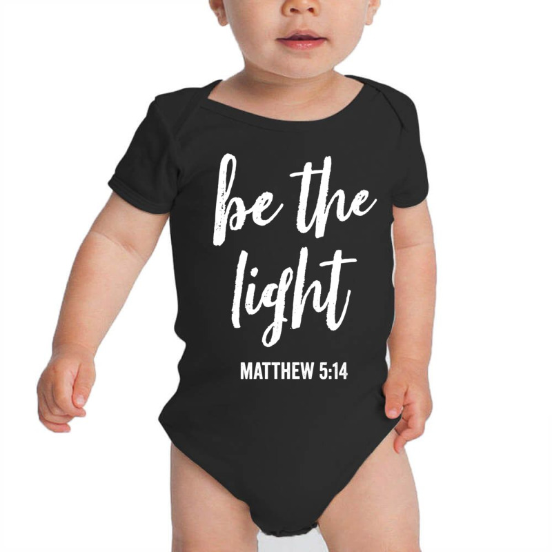 Be The Light Of The World Faith In God And Christ White Text Baby Bodysuit | Artistshot