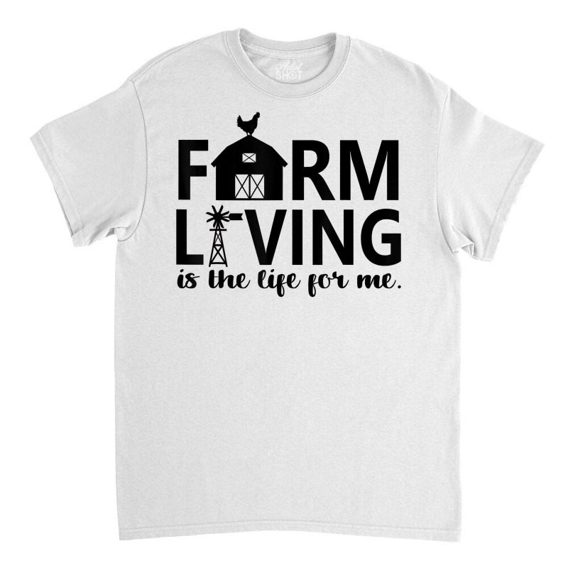 Farm Living Is The Life For Me Inspirational Animal Farm T Shirt Classic T-shirt by cm-arts | Artistshot