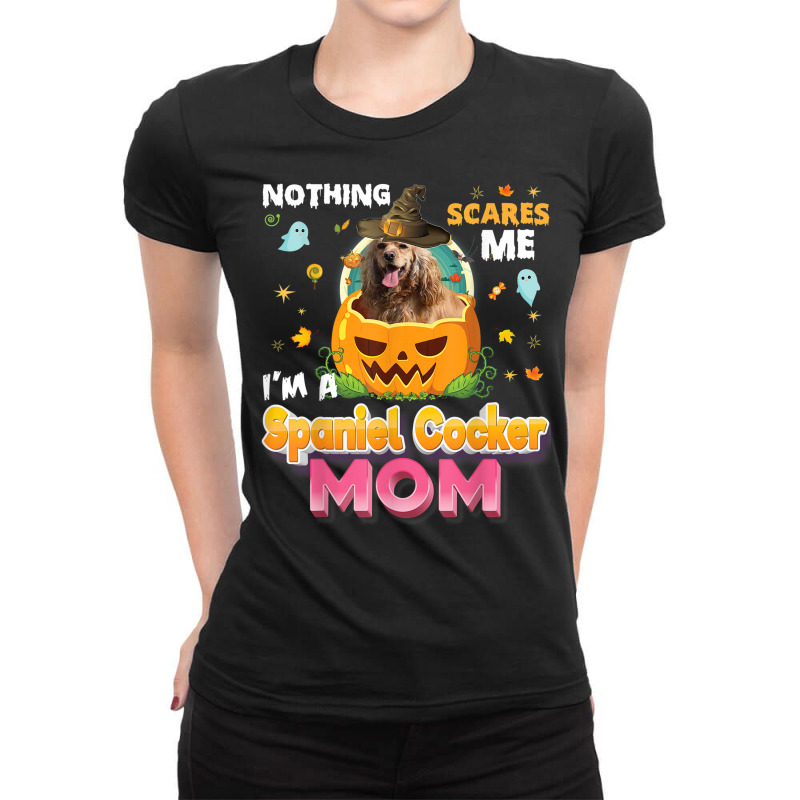 Nothing Scares Me I'm A Spaniel Cocker Dog Mom Witch Hat Ladies Fitted T-Shirt by Sombre | Artistshot