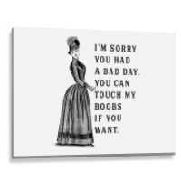 Sorry You Had A Bad Day You Can Touch My Boobs If You Want T Shirt Metal Print Horizontal | Artistshot