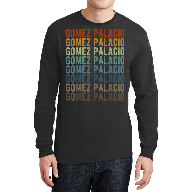 Gomez Palacio City Mexico Retro Long Sleeve Shirts | Artistshot