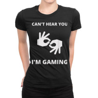 Funny Gamer Can't Hear You I'm Gaming Meme Ladies Fitted T-shirt | Artistshot