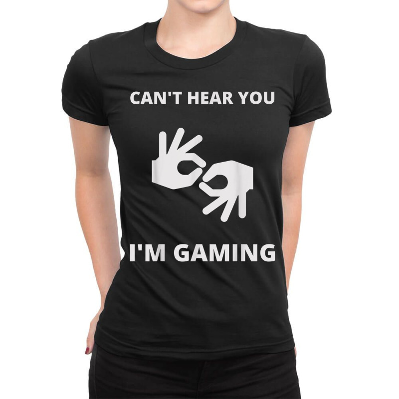 Funny Gamer Can't Hear You I'm Gaming Meme Ladies Fitted T-shirt | Artistshot