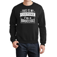 Funny Halloween Costume This Is My Costume I'm A Broccoli Crewneck Sweatshirt | Artistshot