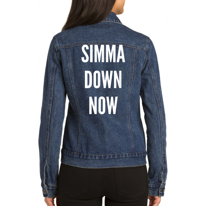 Simma Down Now Novelty Simmer Down Gift T Shirt Ladies Denim Jacket | Artistshot