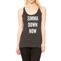 Simma Down Now Novelty Simmer Down Gift T Shirt Racerback Tank | Artistshot