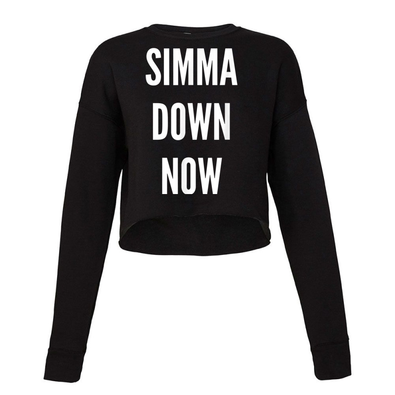 Simma Down Now Novelty Simmer Down Gift T Shirt Cropped Sweater | Artistshot