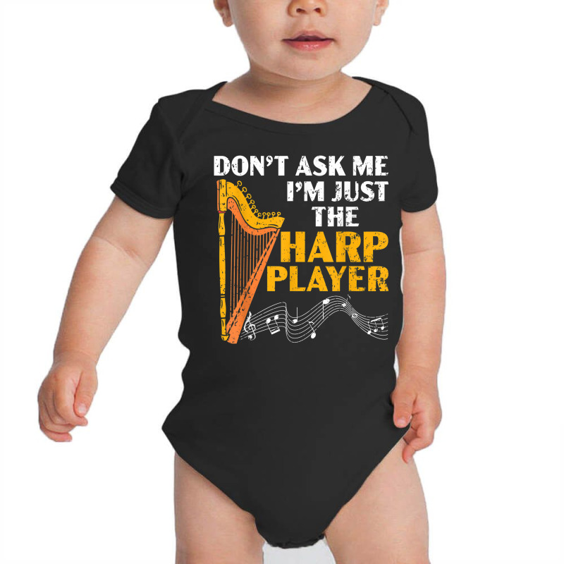 Don't Ask Me I'm Just The Harp Player Harpist Musician Baby Bodysuit | Artistshot