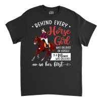 Behind Every Horse Girl Who Belives In Herself Is A Mom Classic T-shirt | Artistshot