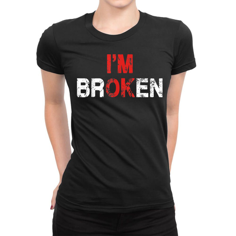 I'm Ok I'm Broken Invisible Illness Mental Health Awareness T Shirt Ladies Fitted T-Shirt by cm-arts | Artistshot