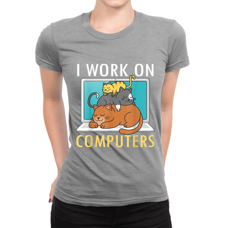 Funny I Work On Computers Cat Shirt Funny Computer Cat Lover Copy Ladies Fitted T-Shirt by haxemaxagi | Artistshot