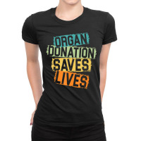 Living Donor Organ Donation Awareness Save A Life Be A Hero T Shirt Ladies Fitted T-shirt | Artistshot