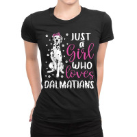 Dalmatian Just A Girl Who Loves Dalmatians Dogs Lover Gift Ladies Fitted T-shirt | Artistshot