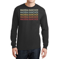 Madera Ranchos California Madera Ranchos Ca Retro Vintage T Shirt Long Sleeve Shirts | Artistshot