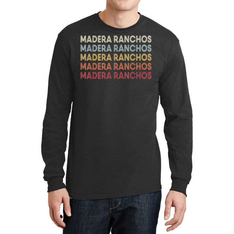 Madera Ranchos California Madera Ranchos Ca Retro Vintage T Shirt Long Sleeve Shirts by hankeajrippleex5 | Artistshot