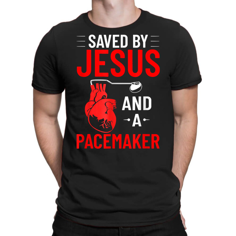 Saved By Jesus And A Pacemaker Heart Disease Awareness Funny T Shirt T-shirt | Artistshot