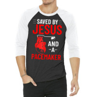 Saved By Jesus And A Pacemaker Heart Disease Awareness Funny T Shirt 3/4 Sleeve Shirt | Artistshot