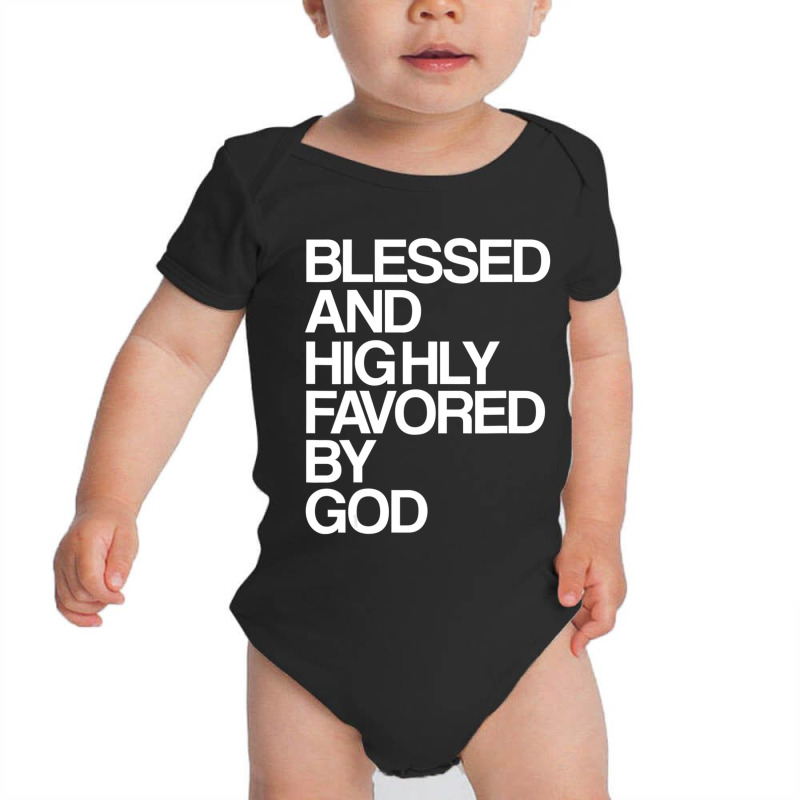 Blessed And Highly Favored By God Christian Jesus Baby Bodysuit by thangdinhsinhelf | Artistshot