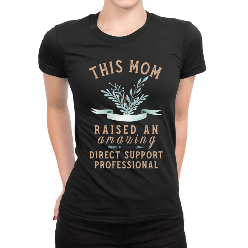 This Mom Raised An Amazing Direct Support Professional Ladies Fitted T-Shirt by cm-arts | Artistshot