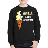 Vanilla Is For Ice Cream Daddy Submissive Kinky Not Vanilla T Shirt Youth Sweatshirt | Artistshot