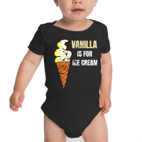 Vanilla Is For Ice Cream Daddy Submissive Kinky Not Vanilla T Shirt Baby Bodysuit | Artistshot