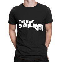 This Is My Sailing T-shirt | Artistshot