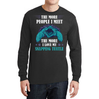 The More People Aligator Snapping Turtle Snapping Turtle Long Sleeve Shirts | Artistshot