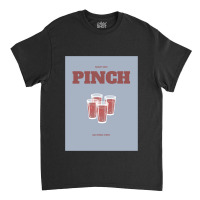 Pinch Classic T-shirt | Artistshot