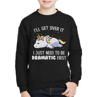 I Just Need To Be Dramatic Lazy Unicorn Gift Youth Sweatshirt | Artistshot