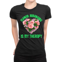 Flower Arranging Is My Therapy Floral Botanist Flower Girl Ladies Fitted T-shirt | Artistshot