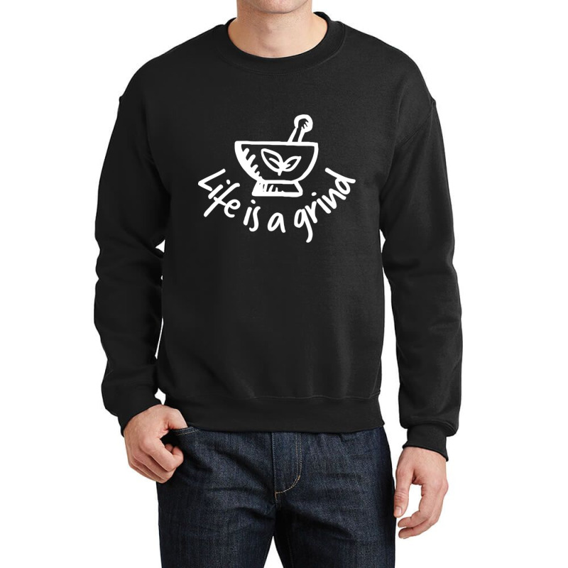 (pharmacy) Life Is A Grind Crewneck Sweatshirt | Artistshot