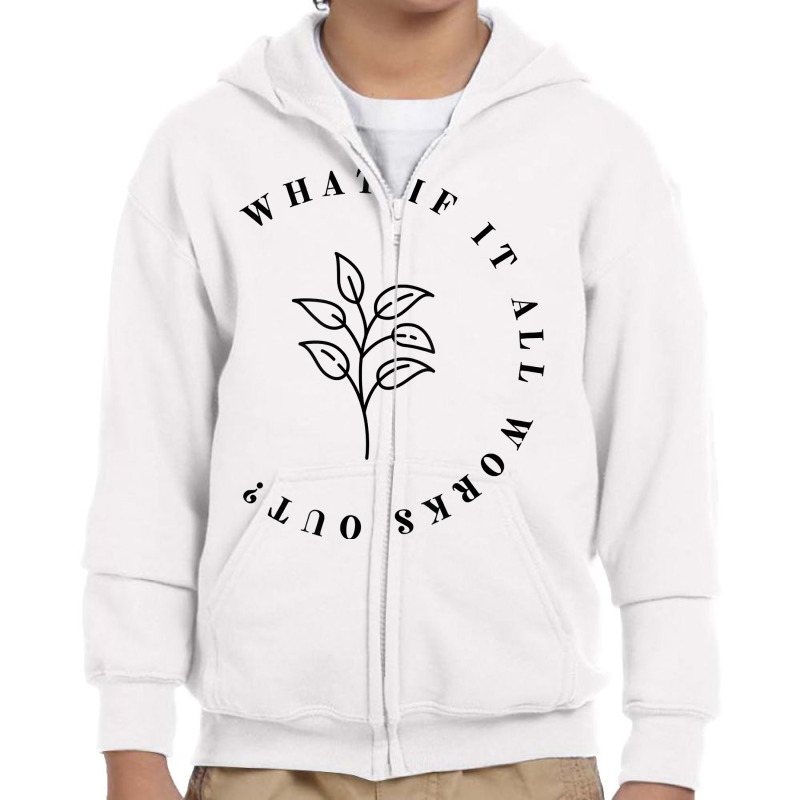 What If It All Works Out Floral Quote, Mental Health Anxiety T Shirt Youth Zipper Hoodie by byfaesaexow | Artistshot