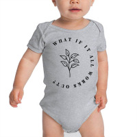 What If It All Works Out Floral Quote, Mental Health Anxiety T Shirt Baby Bodysuit | Artistshot