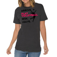 Arrive. Play Volleyball. Win. Leave.   Fun Volleyball Player Vintage T-shirt | Artistshot