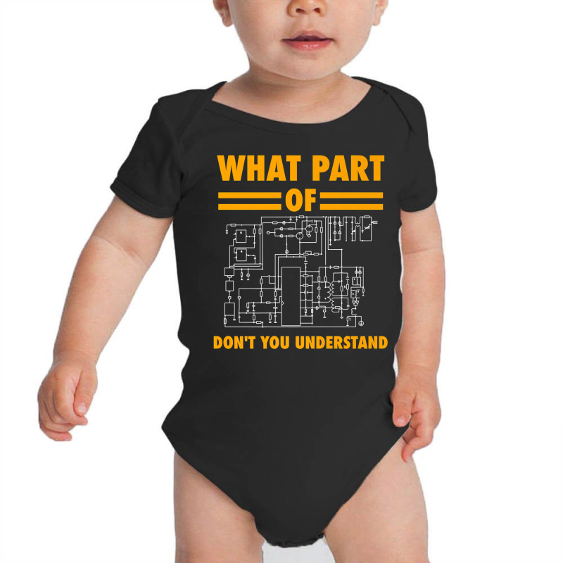 What Part Of Don't You Understand  Electronic Engineer Gift Baby Bodysuit by byfaesaexow | Artistshot