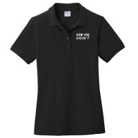 How You Doin For Dark Ladies Polo Shirt | Artistshot