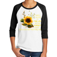 I Will Choose To Find The Joy In The Journey Sunflower T Shirt Youth 3/4 Sleeve | Artistshot