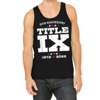 Title Ix 50th Anniversary U.s. Education Amendments Act 1972 T Shirt Tank Top | Artistshot