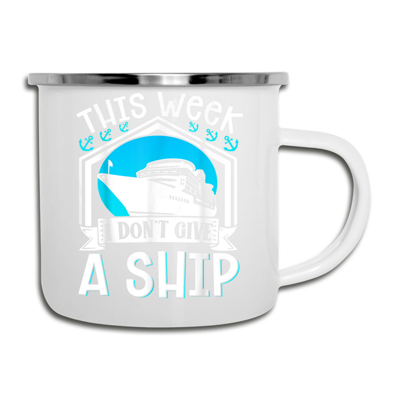 Cruise Ship Vacation Pun This Week I Dont Give A Ship Camper Cup | Artistshot