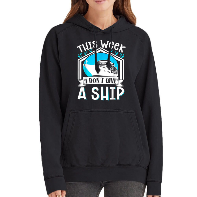 Cruise Ship Vacation Pun This Week I Dont Give A Ship Vintage Hoodie | Artistshot