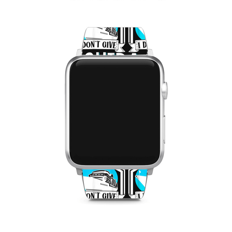 Cruise Ship Vacation Pun This Week I Dont Give A Ship Apple Watch Band | Artistshot