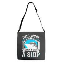 Cruise Ship Vacation Pun This Week I Dont Give A Ship Adjustable Strap Totes | Artistshot