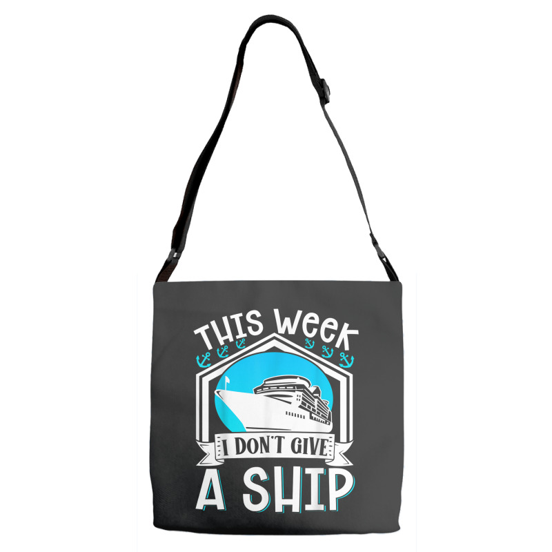 Cruise Ship Vacation Pun This Week I Dont Give A Ship Adjustable Strap Totes | Artistshot