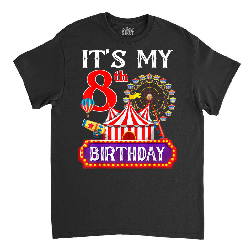 It's My 8th Birthday Ringmaster Circus Theme Carnival Bday T Shirt Classic T-shirt by gyzhahykaete | Artistshot