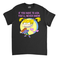 Mademark X Rugrats Angelica If You Have To Ask, You'll Never Know Classic T-shirt | Artistshot