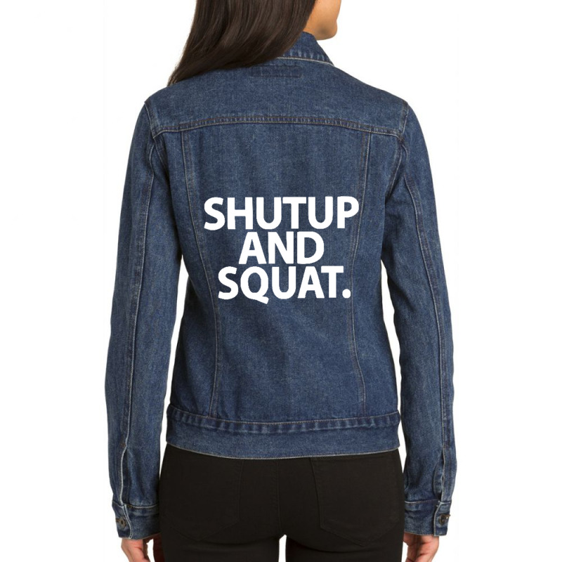 Shut Up And Squat Ladies Denim Jacket by Harrietbonexx | Artistshot