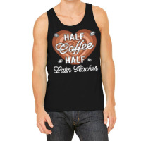 Half Coffee Half Latin Teacher T Shirt Tank Top | Artistshot