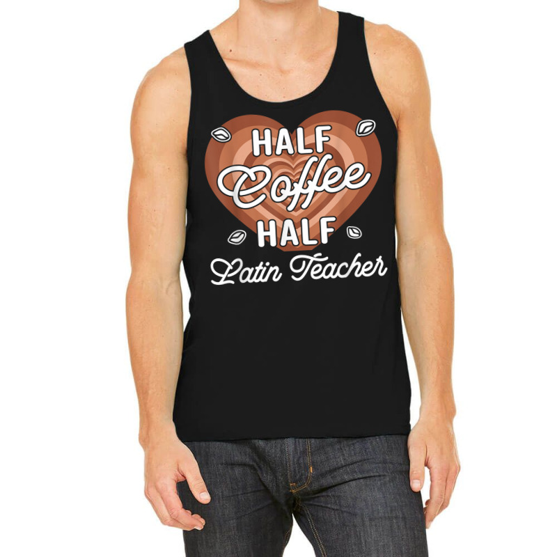 Half Coffee Half Latin Teacher T Shirt Tank Top by cm-arts | Artistshot