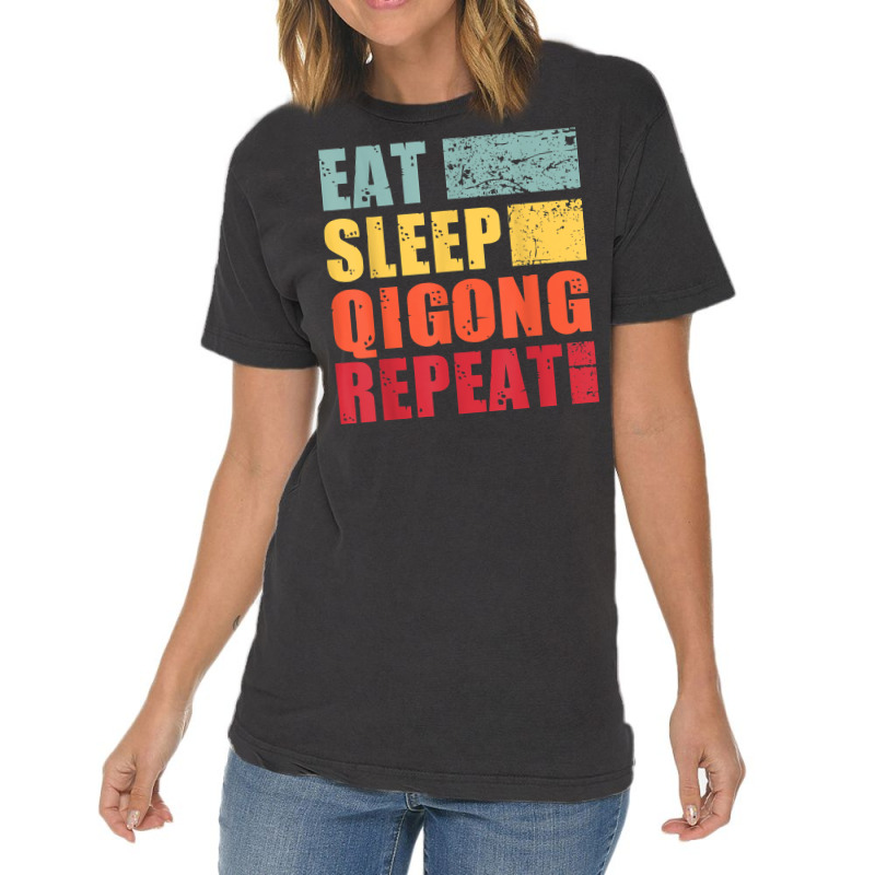 Eat Sleep Qigong Repeat T Shirt Vintage T-Shirt by alyshasur9x | Artistshot